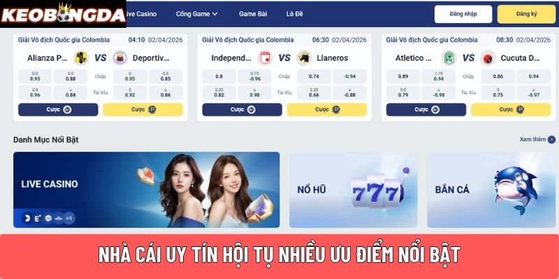 Nhà cái uy tín hội tụ nhiều ưu điểm nổi bật
