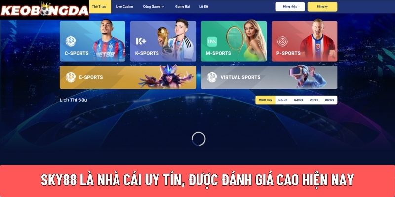 Sky88 là nhà cái uy tín, được đánh giá cao hiện nay