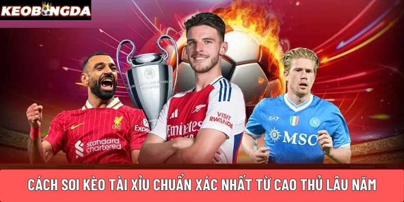 Cách soi kèo Tài Xỉu