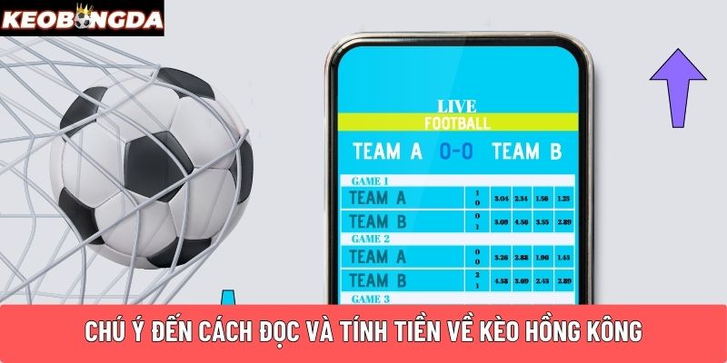 Chú ý đến cách đọc và tính tiền về kèo Hồng Kông