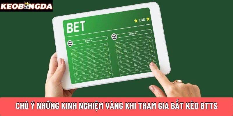 Chú ý những kinh nghiệm vàng khi tham gia bắt kèo Btts
