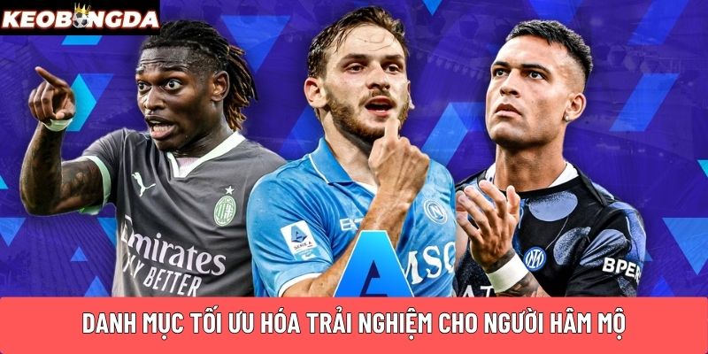Danh mục tối ưu hóa trải nghiệm cho người hâm mộ