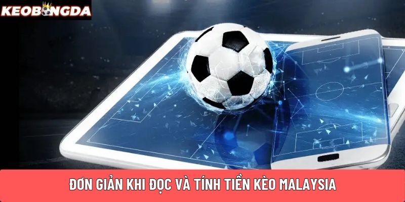 Đơn giản khi đọc và tính tiền kèo Malaysia