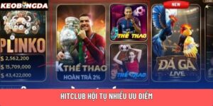Hitclub hội tụ nhiều ưu điểm