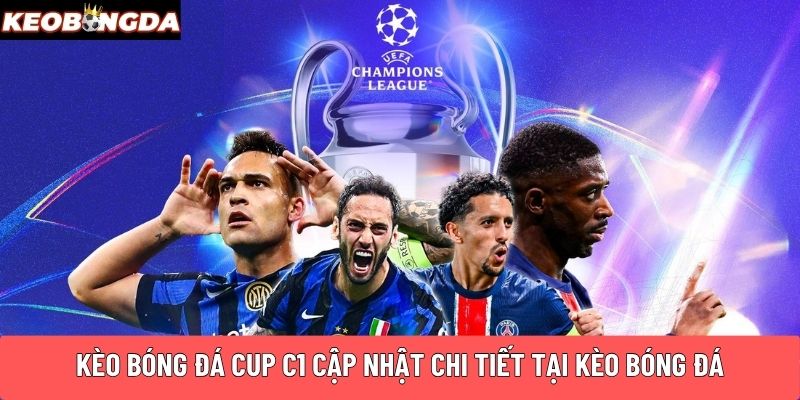 Kèo bóng đá CUP C1 cập nhật chi tiết tại Kèo Bóng Đá