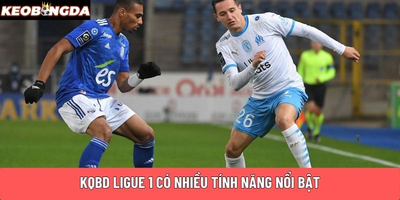 KQBD Ligue 1 có nhiều tính năng nổi bật