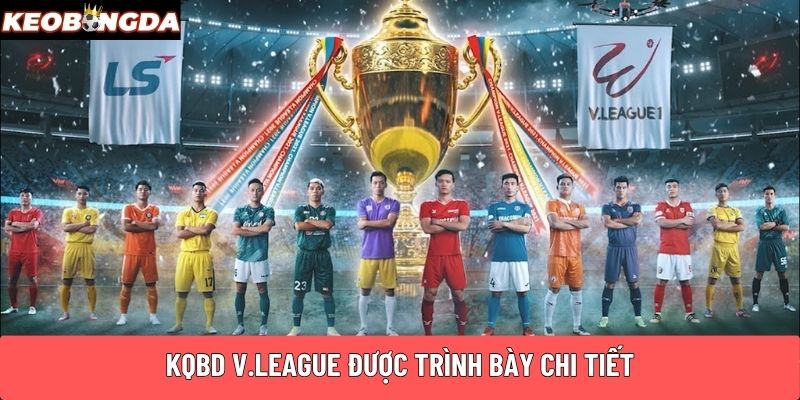 KQBD V.League được trình bày chi tiết