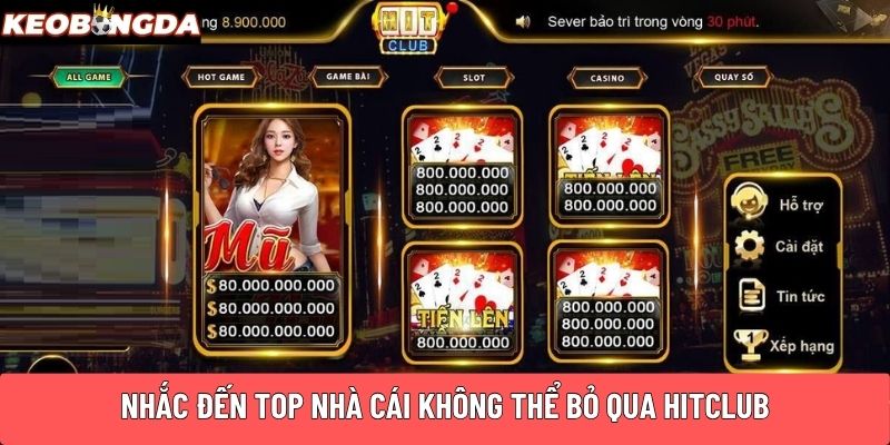 Nhắc đến top nhà cái không thể bỏ qua Hitclub