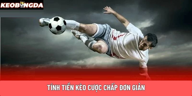 Tính tiền kèo cược chấp đơn giản