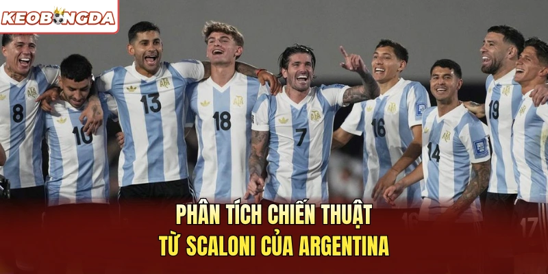 Phân tích chiến thuật từ Scaloni của Argentina