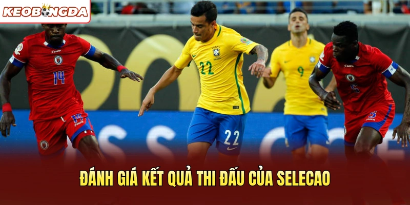 Đánh giá kết quả thi đấu của Selecao