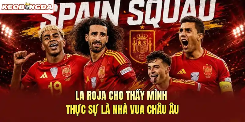 La Roja cho thấy mình thực sự là nhà vua châu Âu