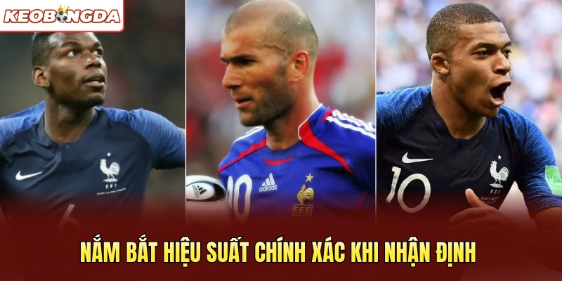 Nắm bắt hiệu suất chính xác khi nhận định