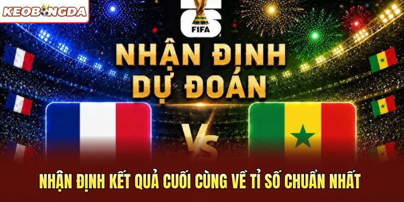 Nhận định kết quả cuối cùng về tỉ số chuẩn nhất