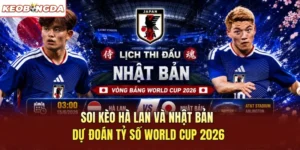 Soi Kèo Hà Lan Và Nhật Bản - Dự Đoán Tỷ Số World Cup 2026