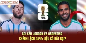 Soi Kèo Jordan Vs Argentina Chênh Lệch 55% Liệu Có Bất Bại?